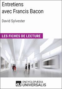 Entretiens avec Francis Bacon de David Sylvester (Les Fiches de Lecture d'Universalis) - Encyclopaedia Universalis - ebook