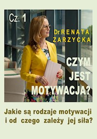 Czym jest motywacja? Cz. 1. Jakie są rodzaje motywacji i od czego zależy jej siła? (audiobook) - dr Renata Zarzycka - audiobook