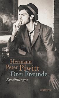 Drei Freunde - Hermann Peter Piwitt - ebook