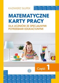 Matematyczne karty pracy dla uczniów ze specjalnymi potrzebami edukacyjnymi Część 1 - Słupek Kazimierz - książka