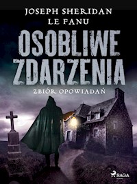 Osobliwe zdarzenia. Zbiór opowiadań - Joseph Sheridan Le.Fanu - ebook