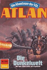 Atlan 579: Die Dunkelwelt - Hans Kneifel - ebook