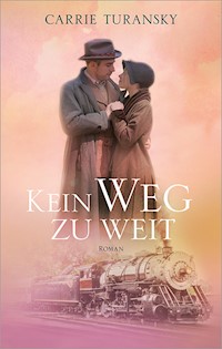 Kein Weg zu weit - Carrie Turansky - ebook