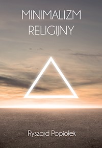 Minimalizm religijny - Ryszard Popiołek - ebook + książka