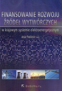 Finansowanie rozwoju źródeł wytwórczych w krajowym systemie elektroenergetycznym - - książka