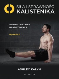 Siła i sprawność - kalistenika - Ashley Kalym - książka