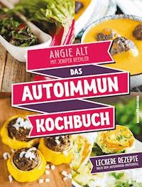 Das Autoimmun-Kochbuch - Angie Alt - ebook