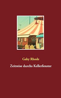Zeitreise durchs Kellerfenster - Gaby Rhode - ebook