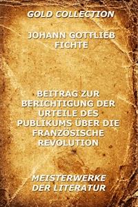 Beitrag zur Berichtigung der Urteile des Publikums über die französische Revolution - Johann Gottlieb Fichte - ebook