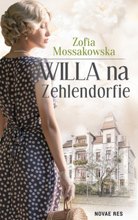 Willa na Zehlendorfie - Zofia Mossakowska - ebook