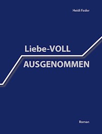 Liebe-VOLL AUSGENOMMEN - Heidy Fasler - ebook