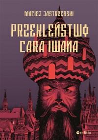 Przekleństwo cara Iwana - Jastrzębski Maciej - ebook + książka