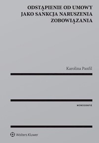 Odstąpienie od umowy jako sankcja naruszenia zobowiązania - Panfil Karolina - książka