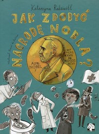 Jak zdobyć Nagrodę Nobla - Radziwiłł Katarzyna - książka