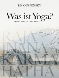 Was ist Yoga? - P.D. OUSPENSKY - ebook