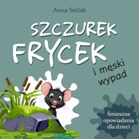 Szczurek Frycek i męski wypad - Anna Setlak - audiobook