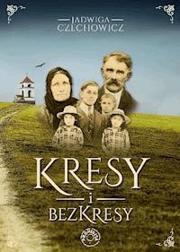 Kresy i bezkresy - Jadwiga Czechowicz - ebook + książka
