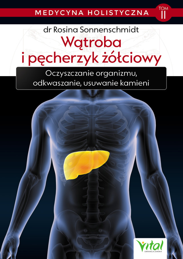 Medycyna holistyczna. Tom II. Wątroba i pęcherzyk żółciowy
