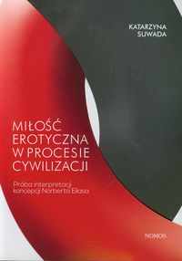 Miłość erotyczna w procesie cywilizacji - Suwada Katarzyna - książka