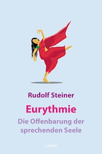Eurythmie – die Offenbarung der sprechenden Seele - Rudolf Steiner - ebook