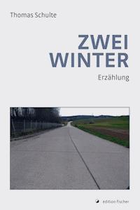 Zwei Winter - Thomas Schulte - ebook