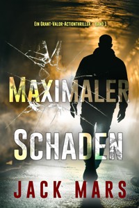 Maximaler Schaden (Ein Grant-Valor-Actionthriller – Band 1) - Jack Mars - ebook