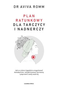 Plan ratunkowy dla tarczycy i nadnerczy - Romm Aviva - książka