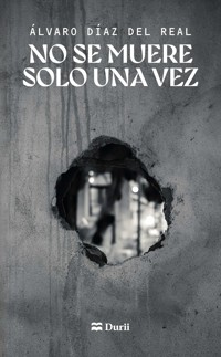 No se muere solo una vez - Álvaro Díaz del Real - ebook