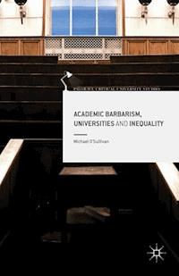 Academic Barbarism, Universities and Inequality - Michael O'Sullivan - ebook