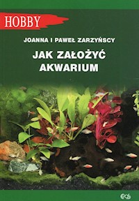 Jak założyć akwarium - Zarzyńska Joanna, Zarzyński Paweł - książka