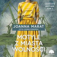 Gdańskie historie. Tom 1. Motyle z miasta wolności - Joanna Marat - ebook + audiobook + książka
