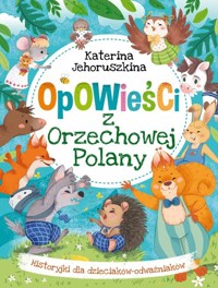 Opowieści z Orzechowej Polany - Jehoruszkina Katerina - książka