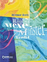 Räuber - Hexe - Monster - Teufel - Dietmar Beetz - ebook