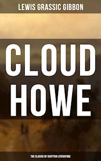 CLOUD HOWE (The Classic of Scottish Literature) - Lewis Grassic Gibbon - ebook