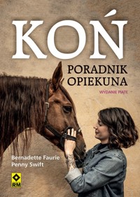 Koń. Poradnik opiekuna - Penny Swift, Bernadette Faurie - książka