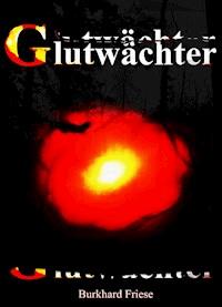 Glutwächter - Burkhard Friese - ebook