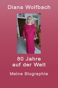 80 Jahre auf der Welt - Diana Wolfbach - ebook