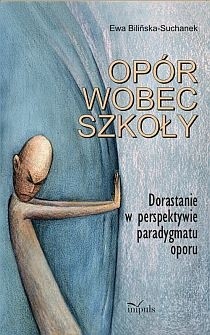 Opór wobec szkoły - Bilińska-Suchanek Ewa - ebook