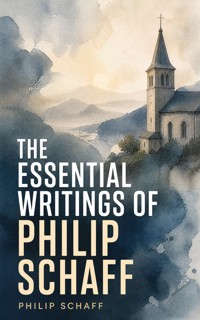 The Essential Writings of Philip Schaff - Philip Schaff - ebook