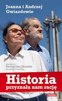 Historia przyznała nam rację Joanna i Andrzej Gwiazdowie - Okraska Remigiusz, Niewińska Agnieszka - książka
