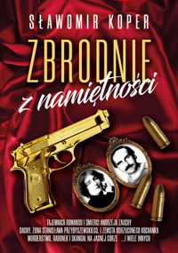 Zbrodnie z namiętności - Sławomir Koper - ebook + książka