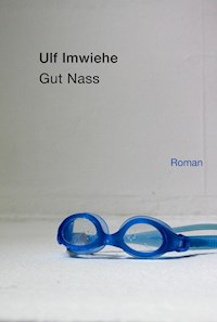 Gut Nass - Ulf Imwiehe - ebook