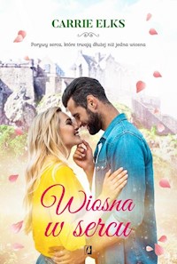Wiosna w sercu - Carrie Elks - książka