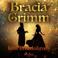 Baśnie Braci Grimm. Król Drozdobrody - Bracia Grimm - ebook + audiobook