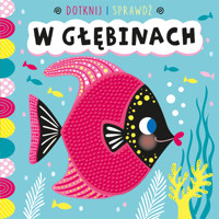 Dotknij i sprawdź. W głębinach - Sarah Wade (ilustr.) - książka