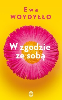 W zgodzie ze sobą - Ewa Woydyłło - ebook + audiobook + książka