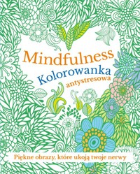 Mindfulness Kolorowanka antystresowa -  - książka