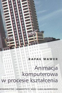 Animacja komputerowa w procesie kształcenia - Wawer Rafał - książka