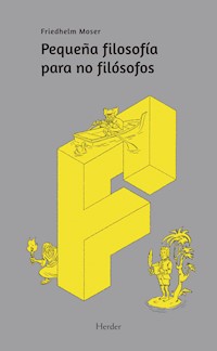Pequeña filosofía para no filósofos - Friedhelm Moser - ebook
