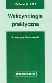Wakcynologia praktyczna - Ciechanowski Przemysław - książka